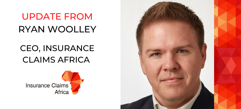 UPDATE FROM RYAN WOOLLEY CEO INSURANCE CLAIMS AFRICA